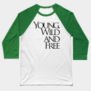 Young, Wild and Free Baseball T-Shirt